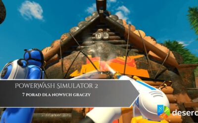 PowerWash Simulator 2 – 7 porad dla nowych graczy