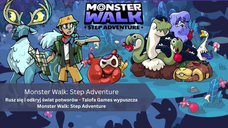 Rusz się i odkryj świat potworów – Talofa Games wypuszcza Monster Walk: Step Adventure