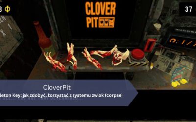 CloverPit – Skeleton Key: jak zdobyć, korzystać z systemu zwłok (corpse)