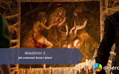 Wiedźmin 3 – jak uratować Annę i dzieci