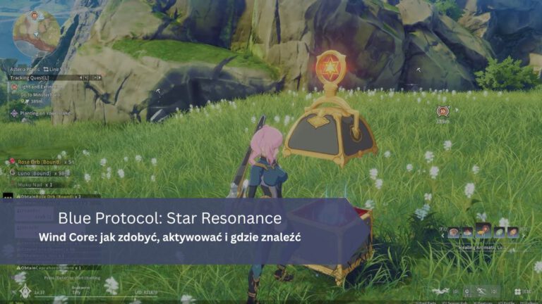 Blue Protocol: Star Resonance – Wind Core: jak zdobyć, aktywować i gdzie znaleźć