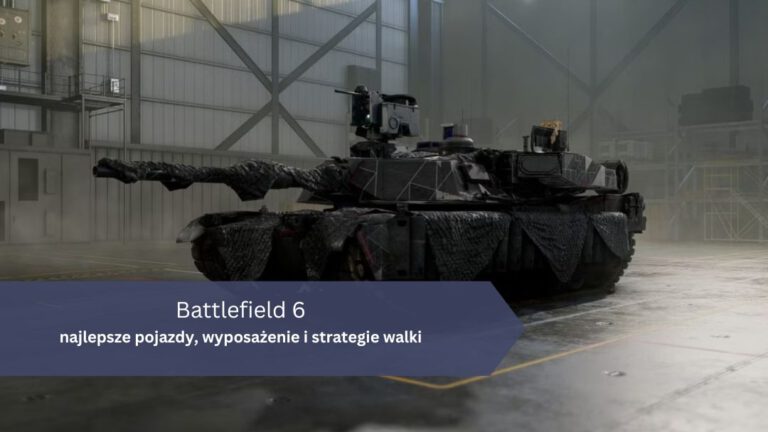 Battlefield 6 – najlepsze pojazdy, wyposażenie i strategie walki