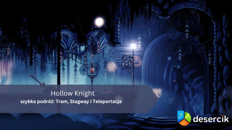 Hollow Knight – szybka podróż: Tram, Stagway i Teleportacja