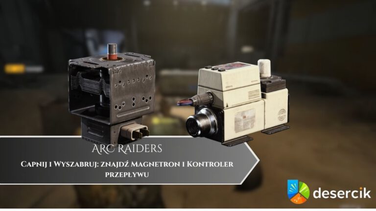 ARC Raiders – Capnij i Wyszabruj: znajdź Magnetron i Kontroler przepływu
