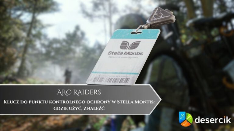 ARC Raiders – Klucz do punktu kontrolnego ochrony w Stella Montis: gdzie użyć, znaleźć
