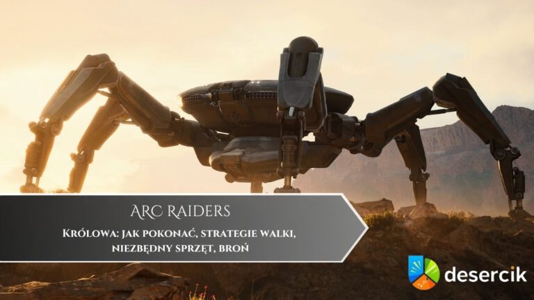 ARC Raiders – Królowa: jak pokonać, strategie walki, niezbędny sprzęt, broń