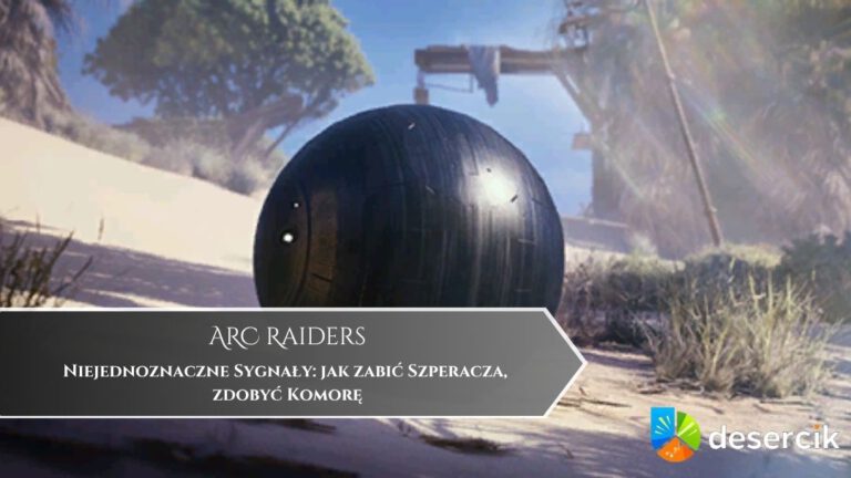 ARC Raiders – Niejednoznaczne Sygnały: jak zabić Szperacza, zdobyć Komorę
