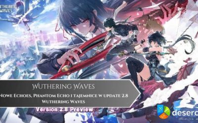 Nowe Echoes, Phantom Echo i tajemnice w update 2.8 Wuthering Waves