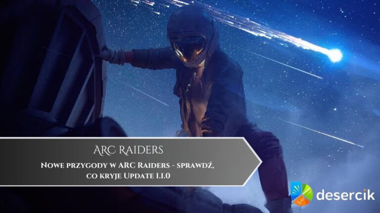 Nowe przygody w ARC Raiders – sprawdź, co kryje Update 1.1.0