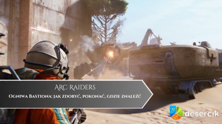 ARC Raiders – Ogniwa Bastionu: jak zdobyć, pokonać, gdzie znaleźć