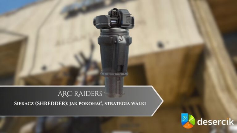 ARC Raiders – Siekacz (SHREDDER): jak pokonać, strategia walki