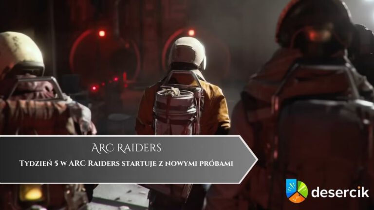 Tydzień 5 w ARC Raiders startuje z nowymi próbami