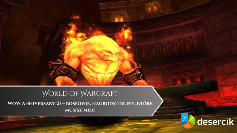 WoW Anniversary 21 – bossowie, nagrody i buffy, które musisz mieć