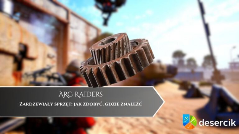 ARC Raiders – Zardzewiały sprzęt: jak zdobyć, gdzie znaleźć