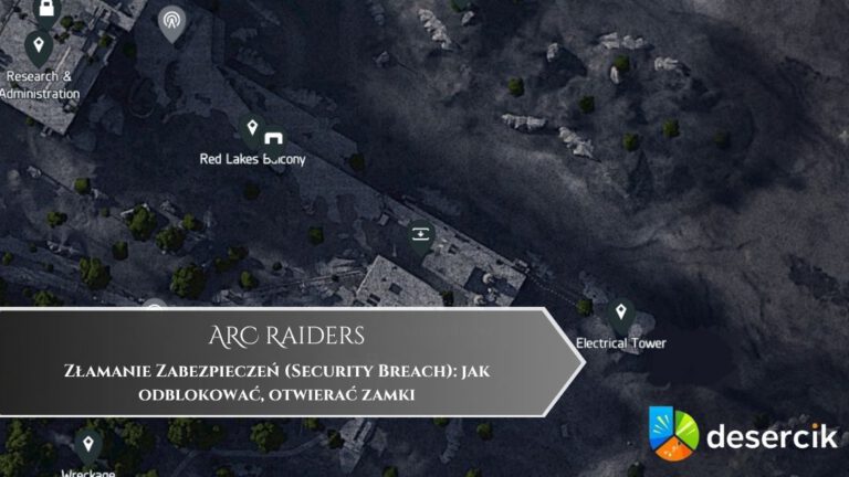 ARC Raiders – Złamanie Zabezpieczeń (Security Breach): jak odblokować, otwierać zamki