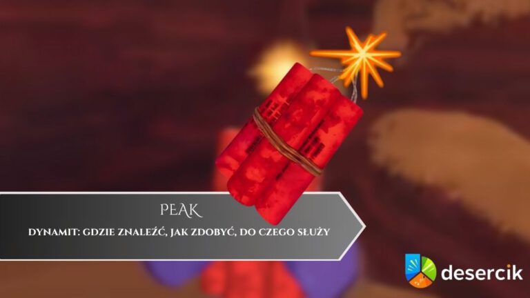 PEAK – dynamit: gdzie znaleźć, jak zdobyć, do czego służy