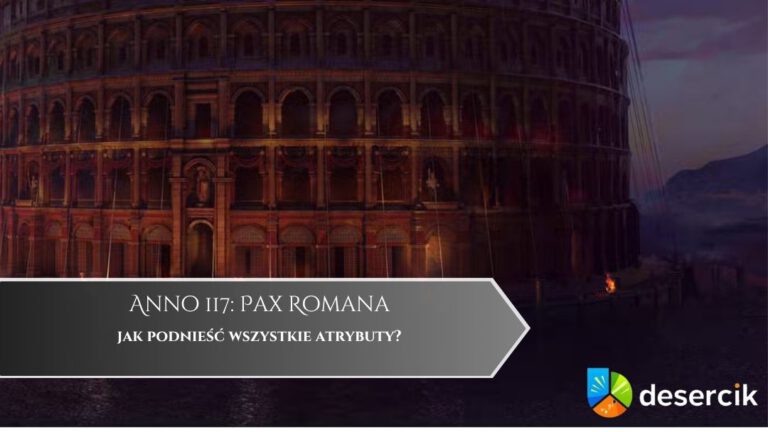Anno 117: Pax Romana – jak podnieść wszystkie atrybuty