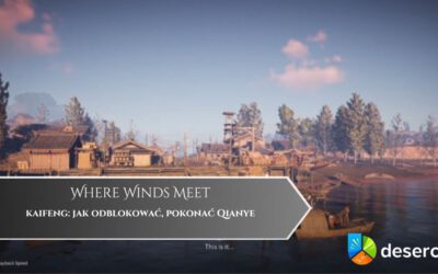 Where Winds Meet – kaifeng: jak odblokować, pokonać Qianye