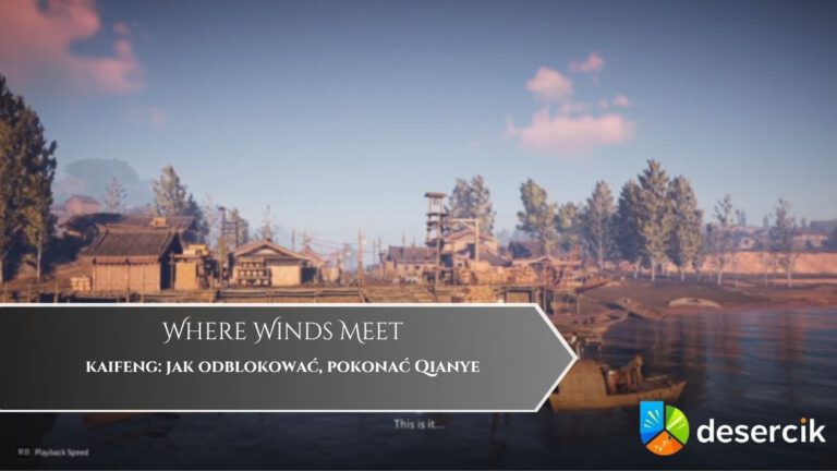 Where Winds Meet – kaifeng: jak odblokować, pokonać Qianye