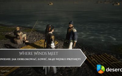 Where Winds Meet – łowienie: jak odblokować, łowić, skąd wędki i przynęty