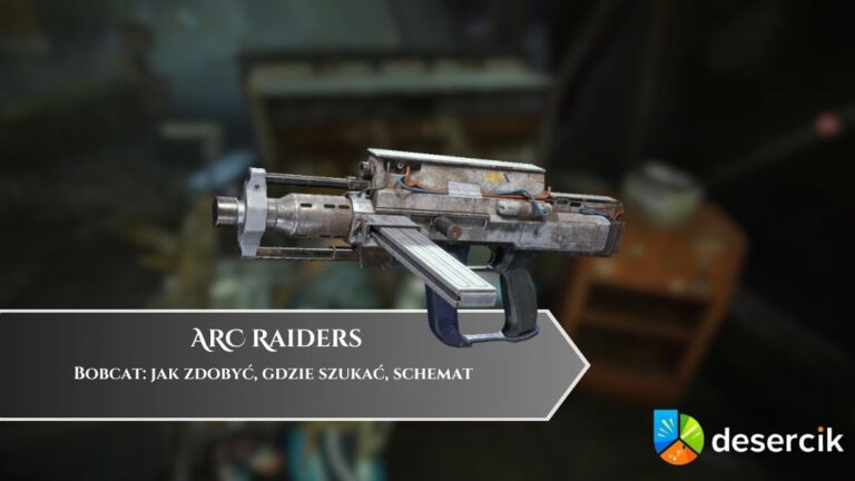 ARC Raiders – Bobcat: jak zdobyć, gdzie szukać, schemat