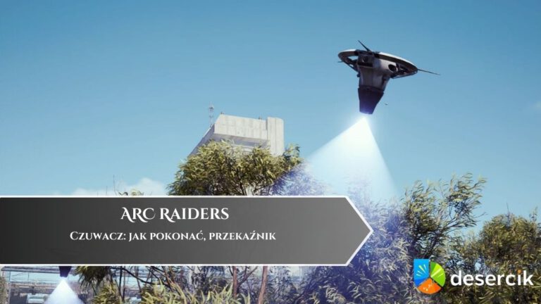 ARC Raiders – Czuwacz: jak pokonać, przekaźnik