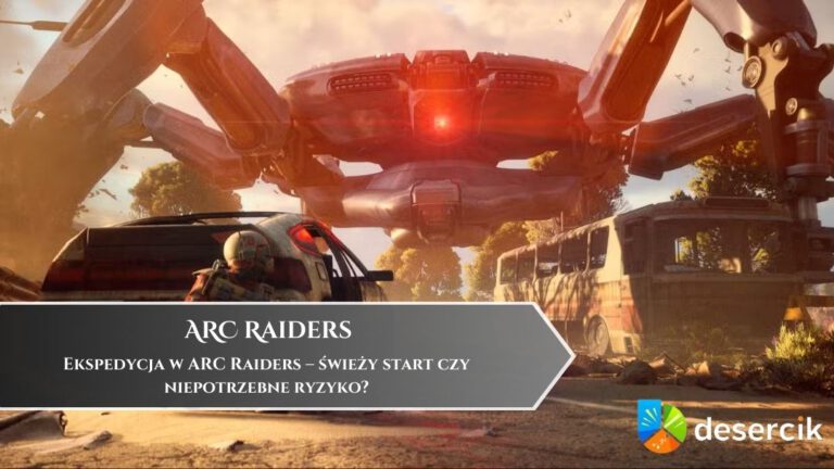 Ekspedycja w ARC Raiders &ndash; świeży start czy niepotrzebne ryzyko?