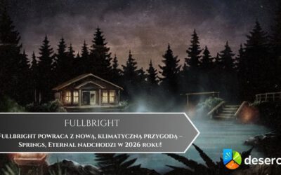 Fullbright powraca z nową, klimatyczną przygodą – Springs, Eternal nadchodzi w 2026 roku!