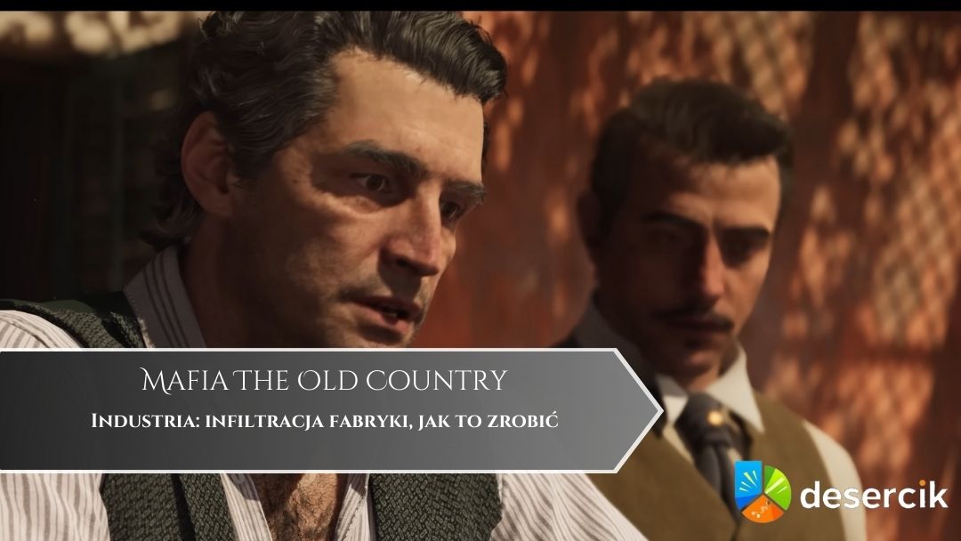 Mafia The Old Country – Industria: infiltracja fabryki, jak to zrobić