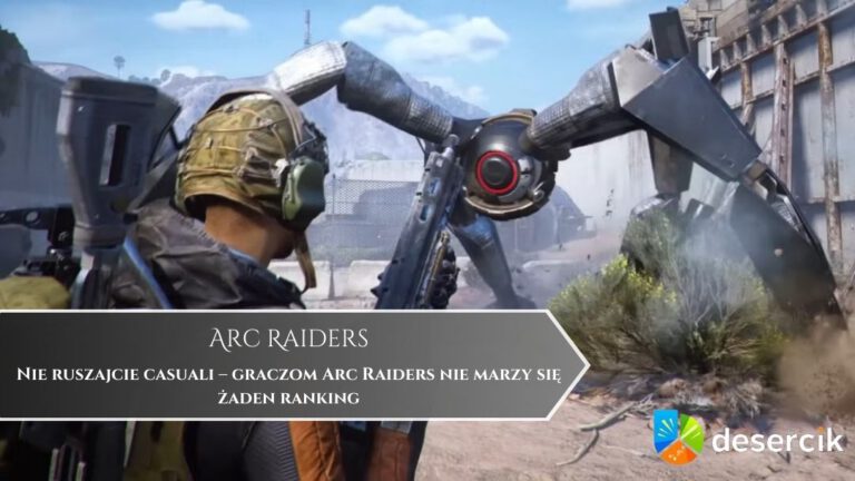 Nie ruszajcie casuali – graczom Arc Raiders nie marzy się żaden ranking
