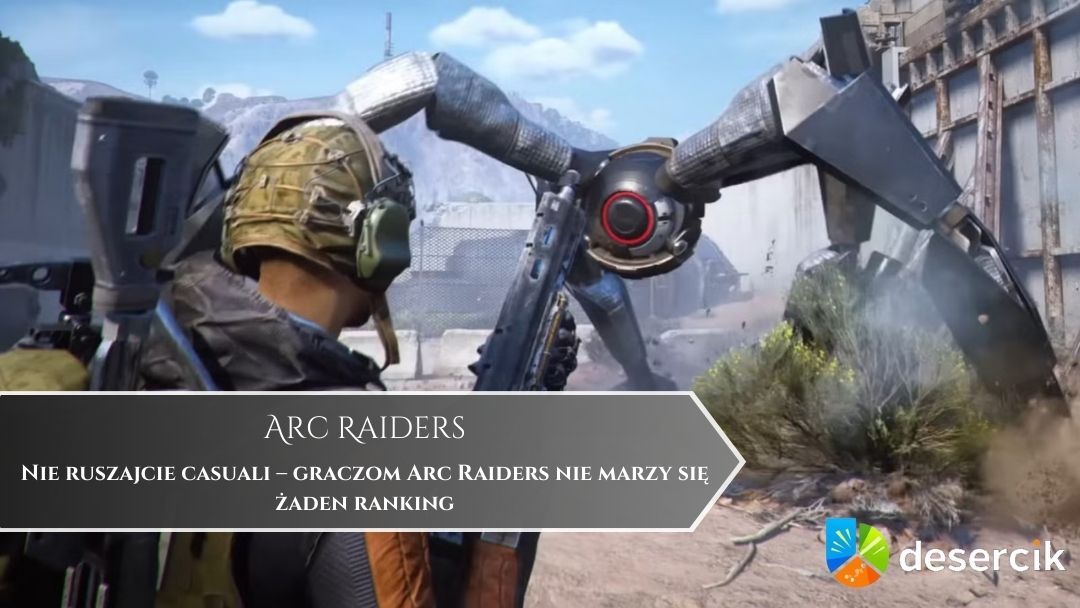 Nie ruszajcie casuali – graczom Arc Raiders nie marzy się żaden ranking