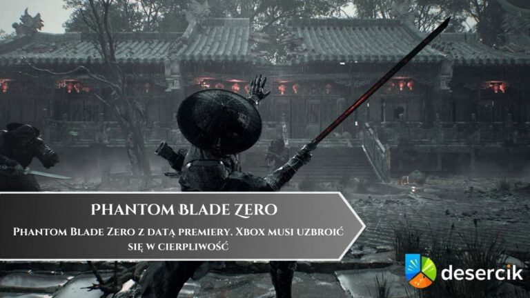 Phantom Blade Zero z datą premiery. Xbox musi uzbroić się w cierpliwość