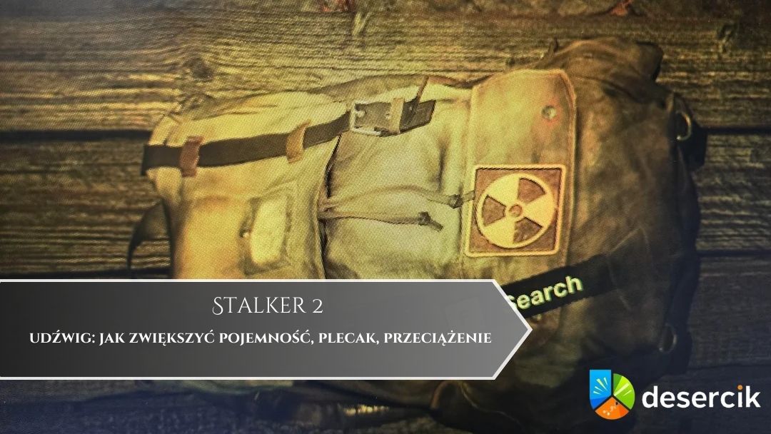 Stalker 2 – udźwig: jak zwiększyć pojemność, plecak, przeciążenie