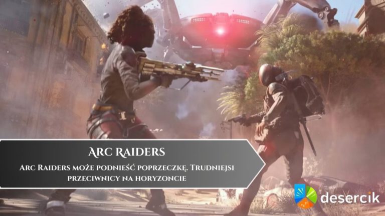 Arc Raiders może podnieść poprzeczkę. Trudniejsi przeciwnicy na horyzoncie