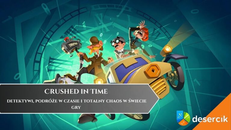Crushed in Time &ndash; detektywi, podr&oacute;że w czasie i totalny chaos w świecie gry