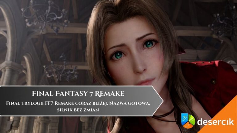 Finał trylogii FF7 Remake coraz bliżej. Nazwa gotowa, silnik bez zmian