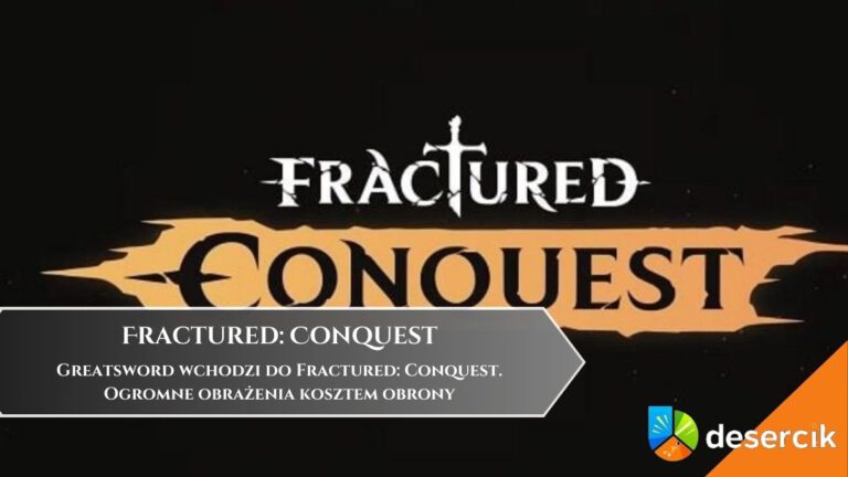 Greatsword wchodzi do Fractured: Conquest. Ogromne obrażenia kosztem obrony