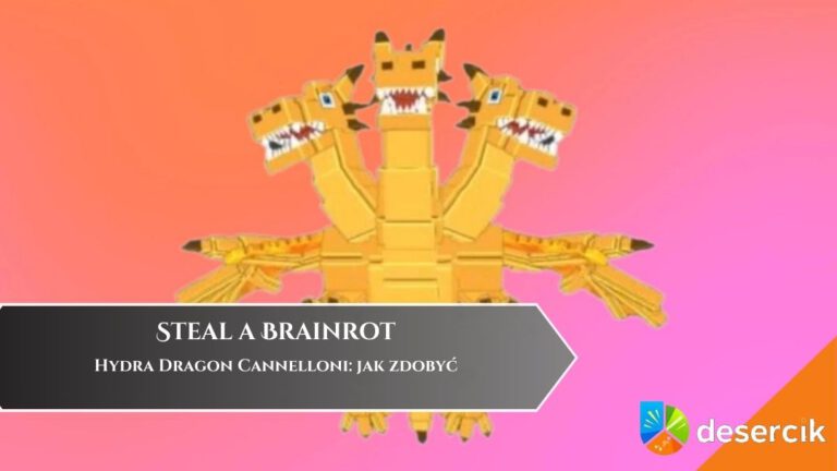 Steal a Brainrot – Hydra Dragon Cannelloni: jak zdobyć