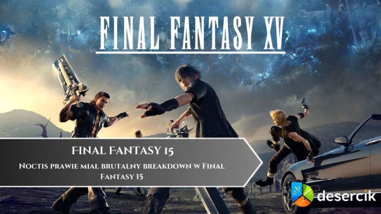 Noctis prawie miał brutalny breakdown w Final Fantasy 15