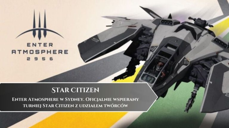 Enter Atmosphere w Sydney. Oficjalnie wspierany turniej Star Citizen z udziałem tw&oacute;rc&oacute;w