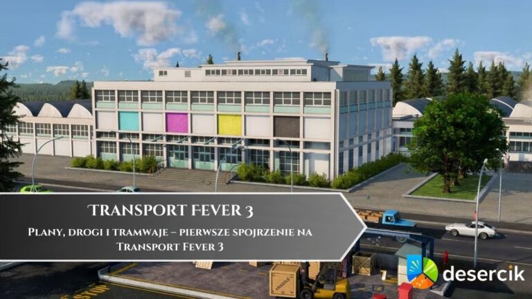 Plany, drogi i tramwaje &ndash; pierwsze spojrzenie na Transport Fever 3