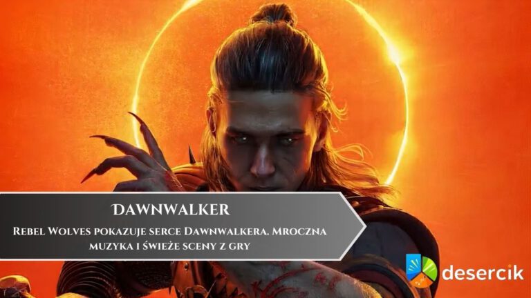 Rebel Wolves pokazuje serce Dawnwalkera. Mroczna muzyka i świeże sceny z gry