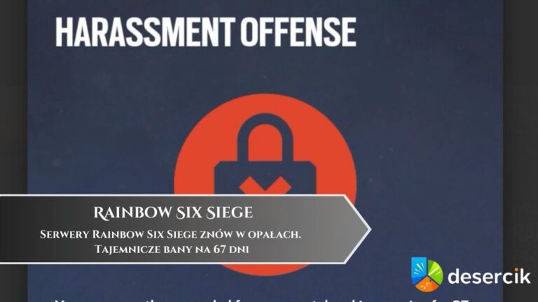 Serwery Rainbow Six Siege zn&oacute;w w opałach. Tajemnicze bany na 67 dni