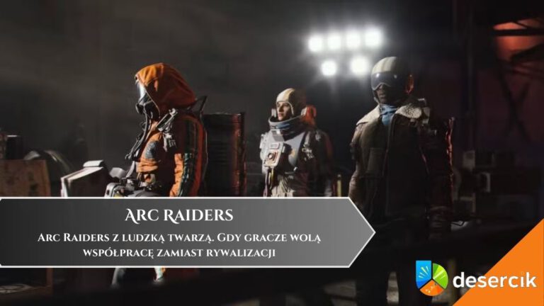 Arc Raiders z ludzką twarzą. Gdy gracze wolą wsp&oacute;łpracę zamiast rywalizacji