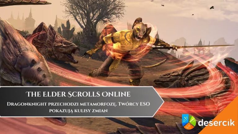 Dragonknight przechodzi metamorfozę. Tw&oacute;rcy ESO pokazują kulisy zmian