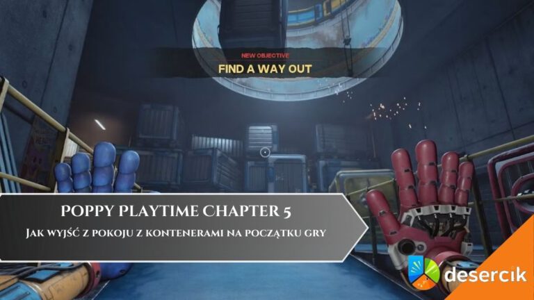 Poppy Playtime: Chapter 5 &ndash; Jak wyjść z pokoju z kontenerami na początku gry
