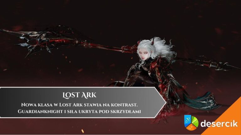Nowa klasa w Lost Ark stawia na kontrast. Guardianknight i siła ukryta pod skrzydłami