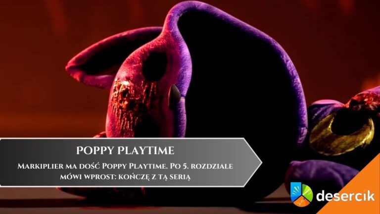 Markiplier ma dość Poppy Playtime. Po 5. rozdziale mówi wprost: kończę z tą serią