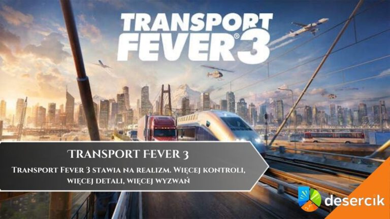 Transport Fever 3 stawia na realizm. Więcej kontroli, więcej detali, więcej wyzwań