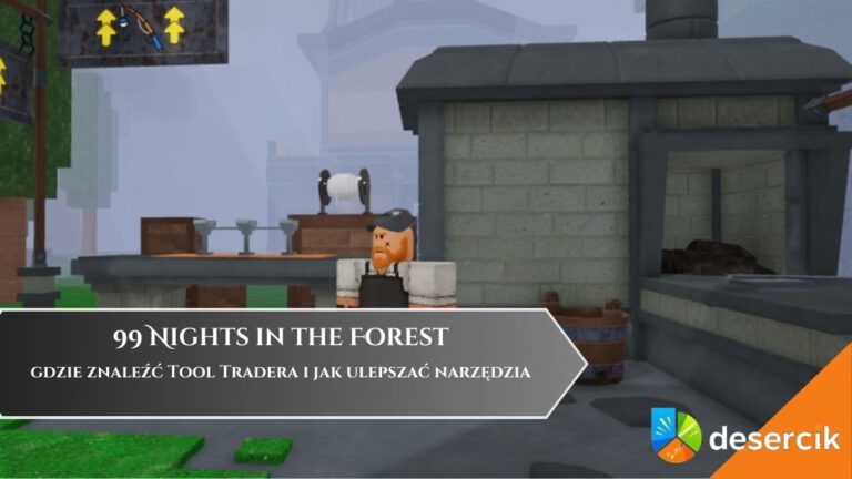 99 Nights in the Forest &ndash; gdzie znaleźć Tool Tradera i jak ulepszać narzędzia